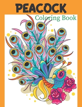 Paperback Peacock Coloring Book: Peacock Activity Coloring Book for Kids, Cute Peacock Gifts for Animals Lover Book