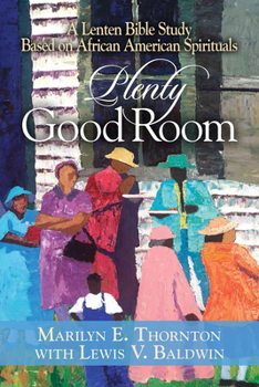 Paperback Plenty Good Room: A Lenten Bible Study Based on African American Spirituals Book
