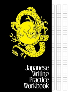 Paperback Japanese Writing Practice Workbook: Genkouyoushi Paper For Writing Japanese Kanji, Kana, Hiragana And Katakana Letters - Black Journal With Yellow Dra Book