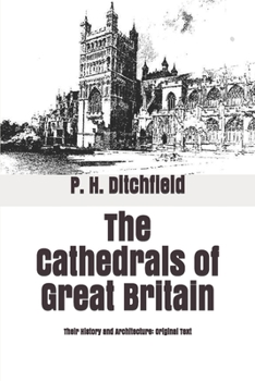 The Cathedrals of Great Britain: Their History and Architecture: Original Text