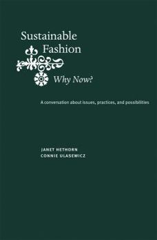 Paperback Sustainable Fashion: Why Now?: A Conversation Exploring Issues, Practices, and Possibilities Book