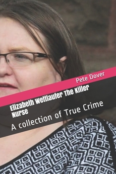 Paperback Elizabeth Wettlaufer The Killer Nurse: A collection of True Crime Book