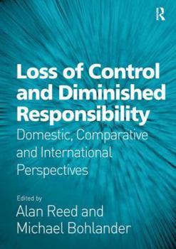 Hardcover Loss of Control and Diminished Responsibility: Domestic, Comparative and International Perspectives Book