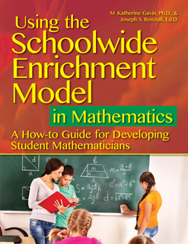 Paperback Using the Schoolwide Enrichment Model in Mathematics: A How-To Guide for Developing Student Mathematicians Book