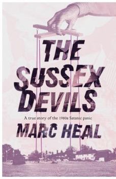Hardcover The Sussex Devils: A True Story of the 1980s Satanic Panic Book