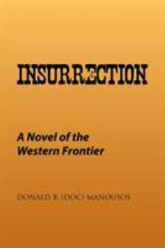 Paperback Insurrection: A Novel of the Western Frontier Book