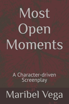 Paperback Most Open Moments: The Character-driven Screenplay Book
