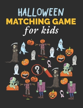 Halloween Matching Game For Kids: Activity Books For Kindergarteners, Preschoolers Toddler And Children Age 3-5 Kids - A Perfect Gift For Halloween And Other Occasion