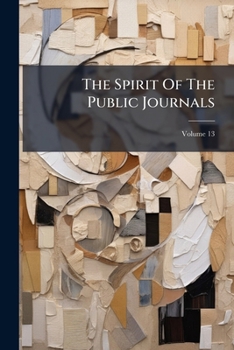 The Spirit Of The Public Journals, Volume 13