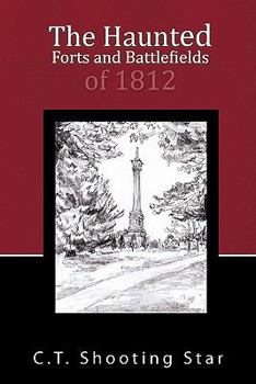 Paperback The Haunted Forts and Battlefields of 1812 Book