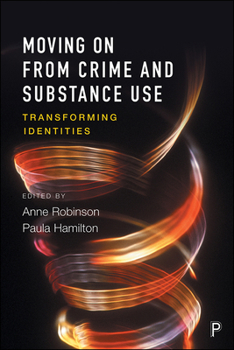 Paperback Moving on from Crime and Substance Use: Transforming Identities Book