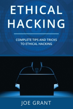 Paperback Ethical Hacking: Complete Tips And Tricks To Ethical Hacking Book
