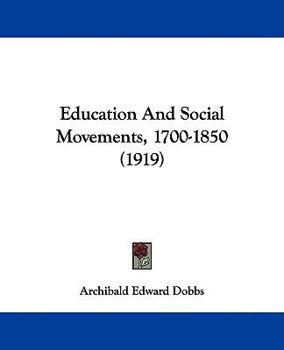 Paperback Education And Social Movements, 1700-1850 (1919) Book