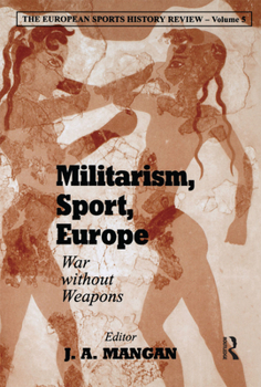 Paperback Militarism, Sport, Europe: War Without Weapons Book