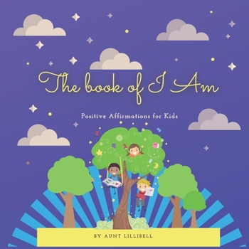 Paperback The Book of I Am: Positive Affirmations for Kids Book