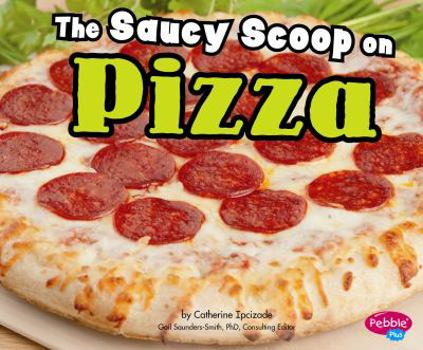 Hardcover The Saucy Scoop on Pizza Book