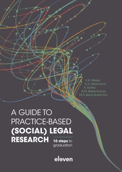 Paperback A Guide to Practice-Based (Social) Legal Research: 10 Steps to Graduation Book