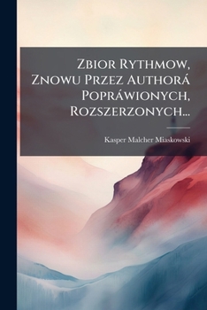 Paperback Zbior Rythmow, Znowu Przez Authorá Popráwionych, Rozszerzonych... [Polish] Book