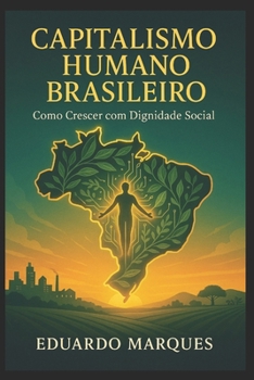 Paperback Capitalismo Humano Brasileiro: Como Crescer com Dignidade Social [Portuguese] Book