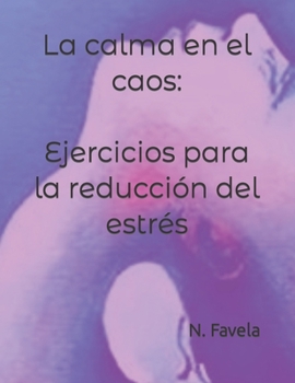 Paperback La calma en el caos: Ejercicios para la reducción del estrés: mindfulness en la vida diaria [Spanish] Book