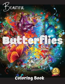 Beautiful Butterflies Coloring Book: Beautiful Butterflies to color: a Coloring Book for Adults and Kids with Fantastic Drawings of Butterflies and Flowers