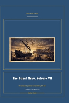 The Papal Navy, Volume VII (Global Navies Classics) (Italian Edition)