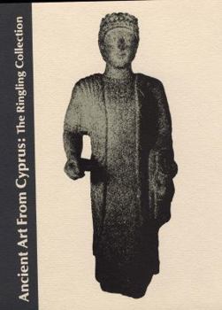 Ancient art from Cyprus: The Ringling Collection : April 14 through May 23, 1983, the John and Mable Ringling Museum of Art, Sarasota, Fla