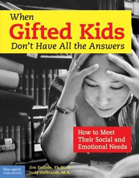 Paperback When Gifted Kids Don't Have All the Answers: How to Meet Their Social and Emotional Needs Book