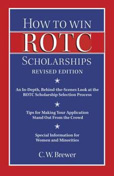 Paperback How to Win ROTC Scholarships: An In-depth, Behind-the-scenes Look at the Rotc Scholarship Selection Process Book