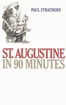 St. Augustine in 90 Minutes - Book  of the Philosophers in 90 Minutes
