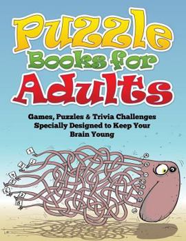 Paperback Puzzle Books for Adults (Games, Puzzles & Trivia Challenges Specially Designed to Keep Your Brain Young) Book