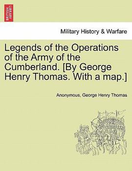 Paperback Legends of the Operations of the Army of the Cumberland. [By George Henry Thomas. with a Map.] Book