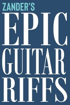 Paperback Zander's Epic Guitar Riffs: 150 Page Personalized Notebook for Zander with Tab Sheet Paper for Guitarists. Book format: 6 x 9 in Book