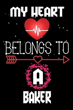 Paperback My Heart Belongs to a Baker: Valentine's Day Love Gift for Baker, Blank Lined, Diary, Notebook Gift for Baker Book