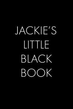 Paperback Jackie's Little Black Book: The Perfect Dating Companion for a Handsome Man Named Jackie. A secret place for names, phone numbers, and addresses. Book