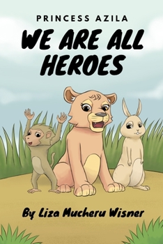 Paperback Princess Azila: We are all Heroes: A book about being the hero of your story. Book