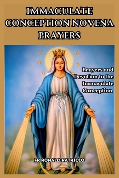 Paperback Immaculate Conception Novena Prayers: Prayers and Devotion to the Immaculate Conception Book