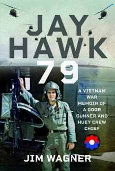 Hardcover Jay Hawk 79: A Vietnam War Memoir of A Door Gunner and Huey Crew Chief Book