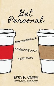 Get Personal: The Importance of Sharing Your Faith Story