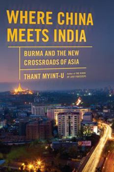 Hardcover Where China Meets India: Burma and the New Crossroads of Asia Book