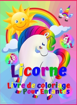 Licorne livre de coloriage pour enfants: Un livre de coloriage étonnant et des activités pour les enfants, garçons et filles, avec 50 dessins. Des ... Un cadeau idéal! 4-12 ans