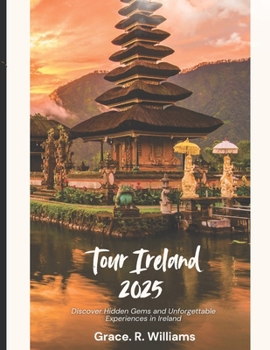 Paperback Tour Ireland 2025: Discover Hidden Gems and Unforgettable Experiences in Ireland Book