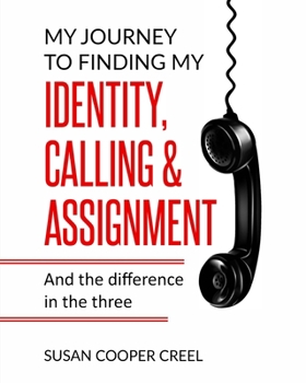 Paperback My Journey to Finding My Identity, Calling & Assignment: And the difference in the three! Book