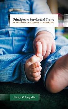Paperback Principles to Survive and Thrive in the Daily Challenges of Parenting Book