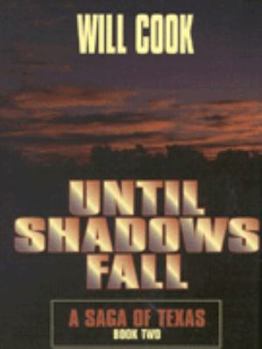 Hardcover A Saga of Texas: Until Shadows Fall (SAGA OF TEXAS, BOOK 2) Book