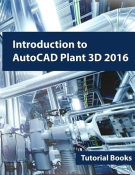 Paperback Introduction to AutoCAD Plant 3D 2016 Book