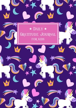 Paperback Daily Gratitude Journal for Kids: Lovely Unicorn - Teach Your Children Positive Thinking - Kids Learning Book - Journaling Prompt Book - Happiness Not Book