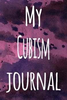 My Cubism Journal: The perfect gift for the artist in your life - 119 page lined journal!