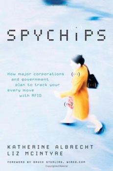 Hardcover Spychips: How Major Corporations and Government Plan to Track Your Every Move with Rfid Book
