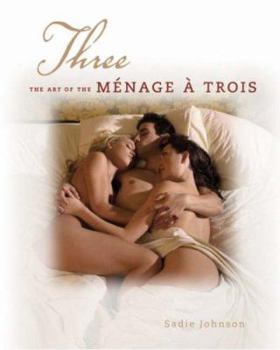 Hardcover Three: The Art of the Menage a Trois Book